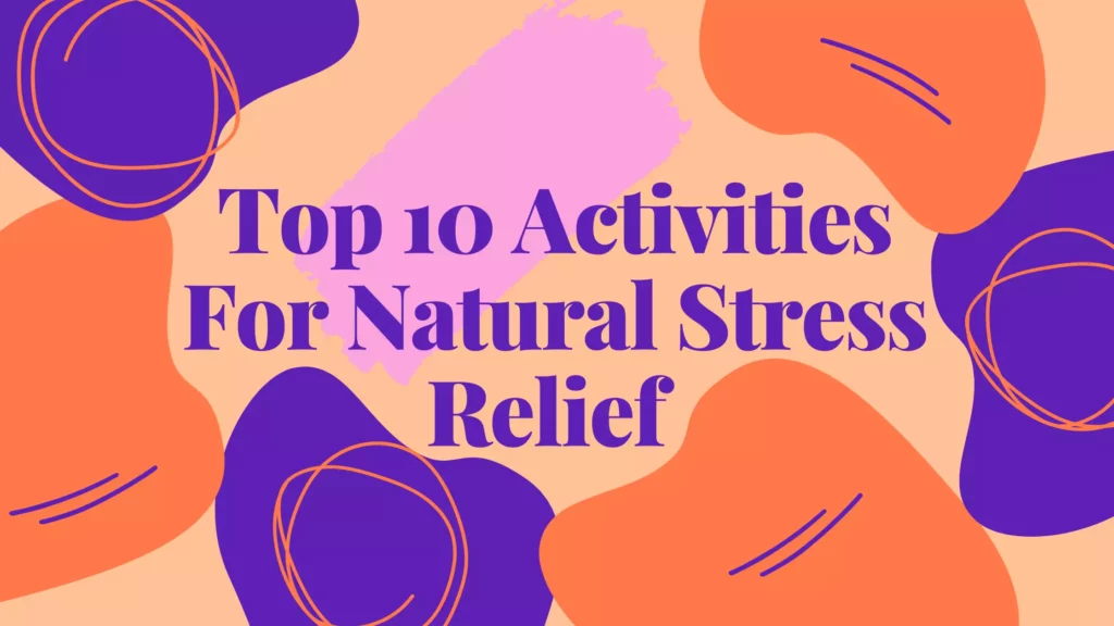 Top 10 Activities For Natural Stress Relief